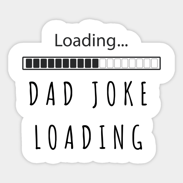 Dad joke loading funny fathers day new dad daddy birthday gift Sticker by Ashden